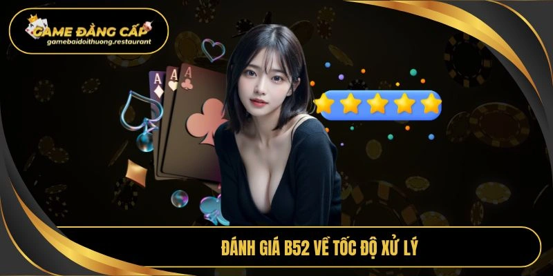 Đánh giá B52 về tốc độ xử lý