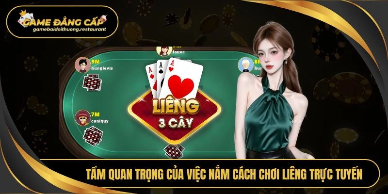 Tầm quan trọng của việc nắm cách chơi liêng trực tuyến