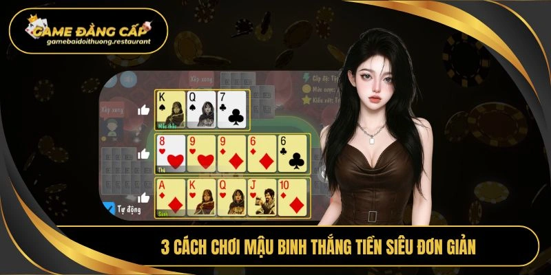 3 cách chơi mậu binh thắng tiền siêu đơn giản