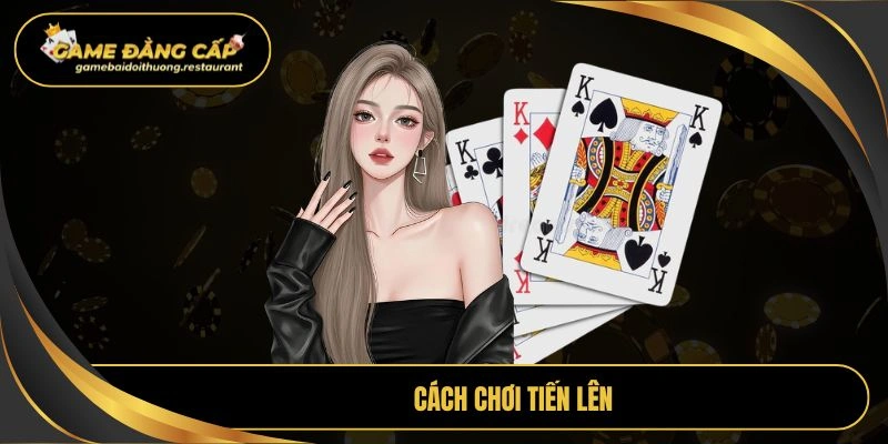 cách chơi tiến lên