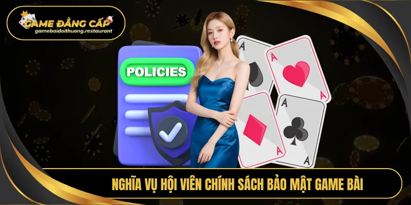 Nghĩa vụ hội viên chính sách bảo mật game bài đổi thưởng