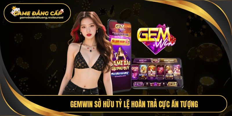 Gemwin sở hữu tỷ lệ hoàn trả cực ấn tượng