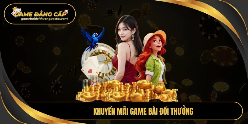 khuyến mãi game bài đổi thưởng
