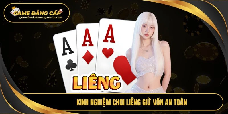 Kinh nghiệm chơi liêng giữ vốn an toàn