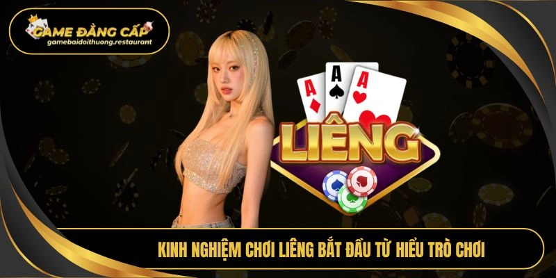 Kinh nghiệm chơi liêng bắt đầu từ hiểu trò chơi