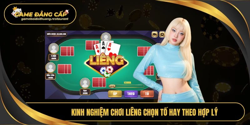 Kinh nghiệm chơi liêng chọn tố hay theo hợp lý