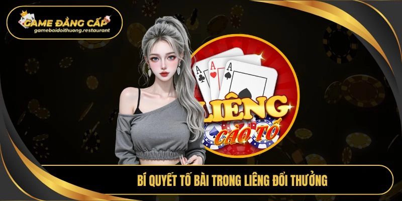 Bí quyết tố bài trong Liêng đổi thưởng