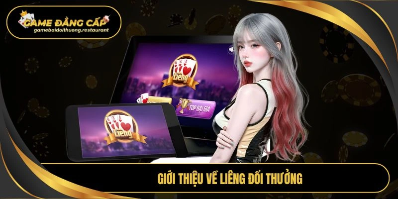 Giới thiệu về Liêng đổi thưởng