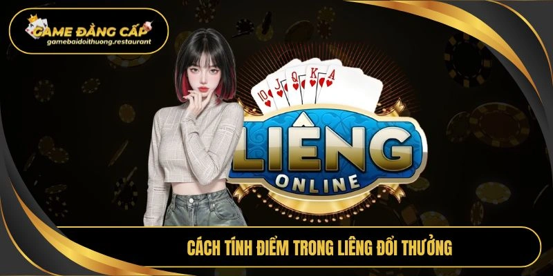 Cách tính điểm trong Liêng đổi thưởng