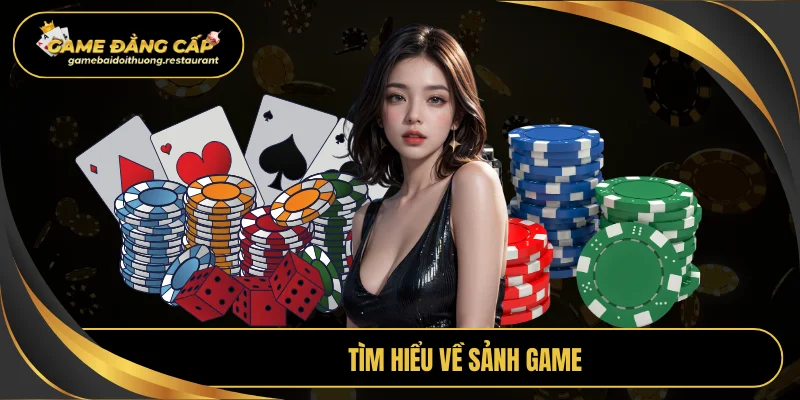 Tìm hiểu về sảnh game