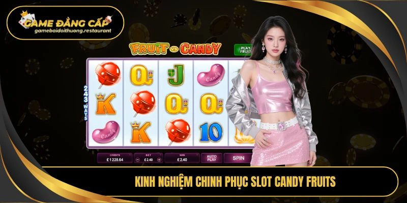 Kinh nghiệm chinh phục slot candy fruits