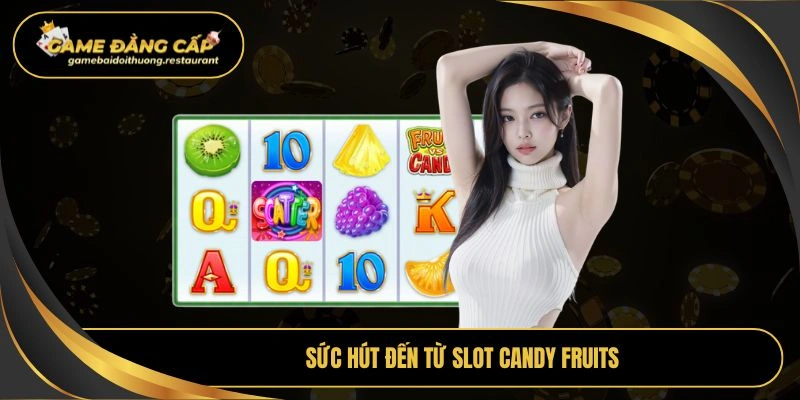 Sức hút đến từ slot candy fruits