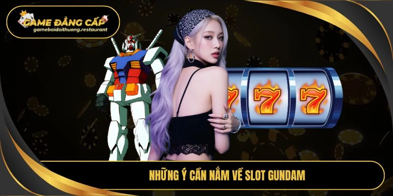 Những ý cần nắm về slot gundam