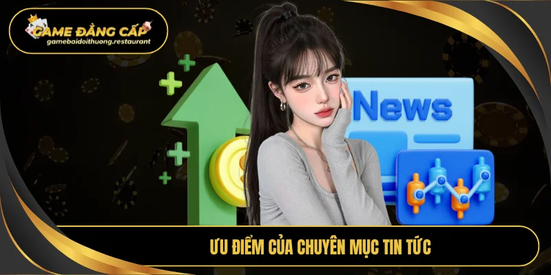 Ưu điểm của chuyên mục tin tức