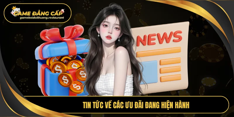 Tin tức về các ưu đãi đang hiện hành