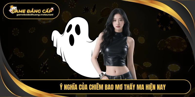 Ý nghĩa của chiêm bao mơ thấy ma hiện nay